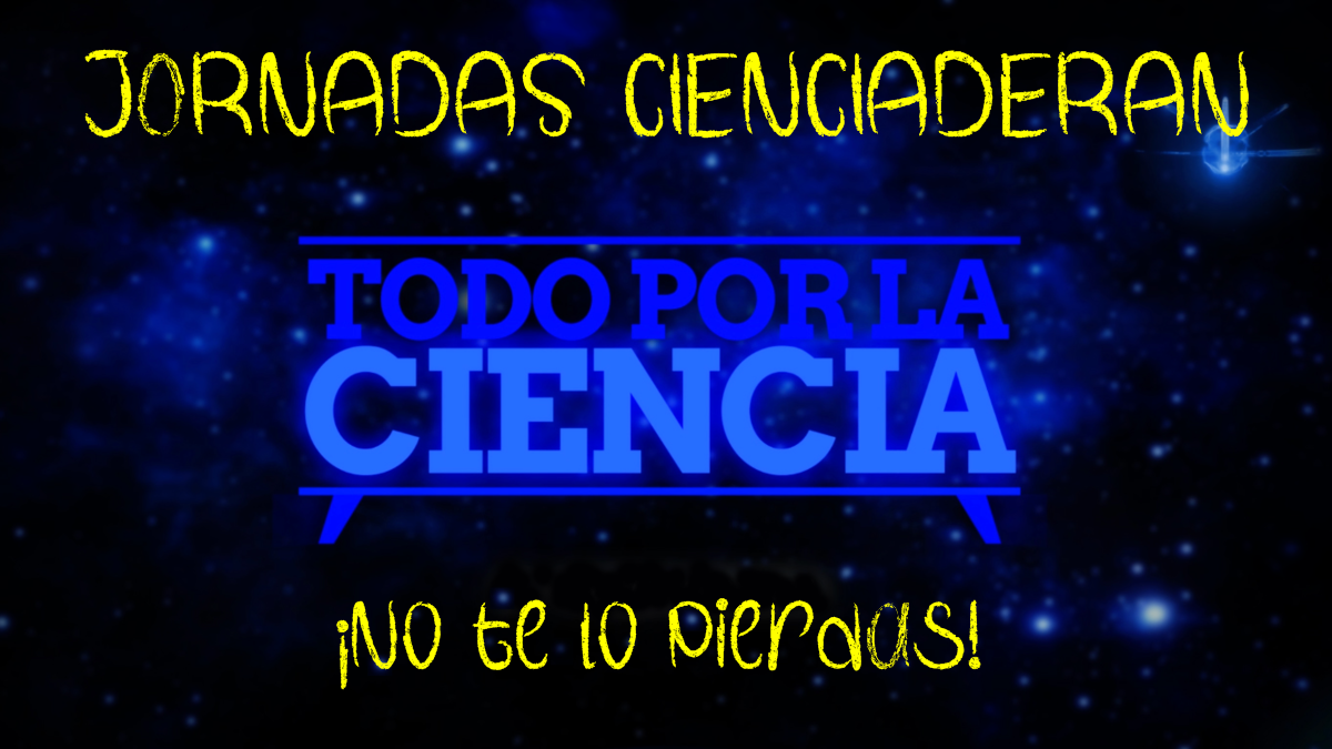 Cartel para las jornadas de la ciencia que vamos a celebrar (JORNADAS CIENCIADERAN)